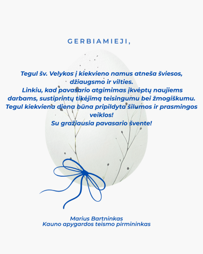 Kauno apygardos teismo pirmininko M. Bartninko sveikinimas artėjančių šv. Velykų proga!